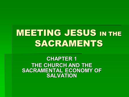 MEETING JESUS IN THE SACRAMENTS