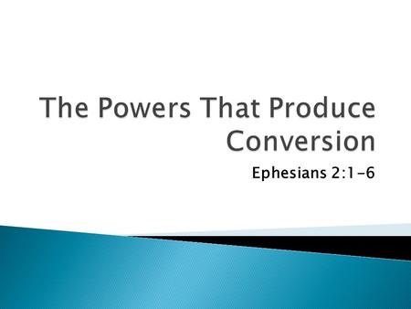 Ephesians 2:1-6.  Energy is required to clean a messy room, but it becomes dirty with no effort.  Energy is required to make a garden, but it becomes.