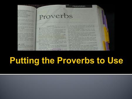  Proverb means “parallel” or “similar”  Proverb is “a description by way of comparisons” A wise son heeds his father’s instruction, but a scoffer does.