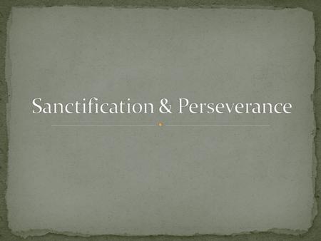 Saved and being saved… Upon conversion, one is ushered into the process of sanctification where he is made a partaker of Christ’s holiness and over time.