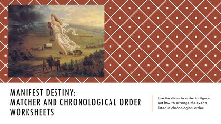 Manifest Destiny: Matcher and Chronological Order worksheets