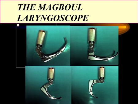 THE MAGBOUL LARYNGOSCOPE.