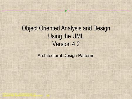 OOAD Using the UML - Architectural Design, v 4.2 Copyright  1998-1999 Rational Software, all rights reserved 34 Object Oriented Analysis and Design Using.