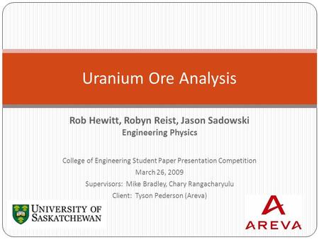 Rob Hewitt, Robyn Reist, Jason Sadowski Engineering Physics College of Engineering Student Paper Presentation Competition March 26, 2009 Supervisors: Mike.