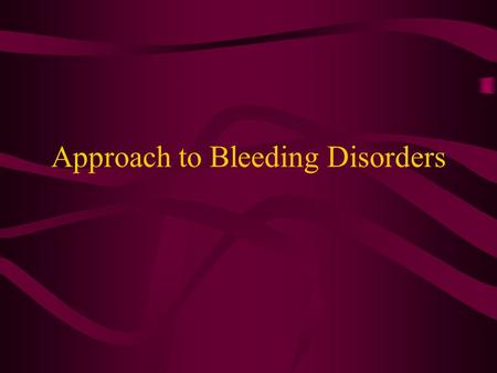 Approach to Bleeding Disorders