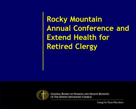 Rocky Mountain Annual Conference and Extend Health for Retired Clergy.