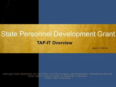 MARYLAND STATE DEPARTMENT OF EDUCATION  DIVISION OF SPECIAL EDUCATION/EARLY INTERVENTION SERVICES JOHNS Hopkins University Center for Technology in Education.