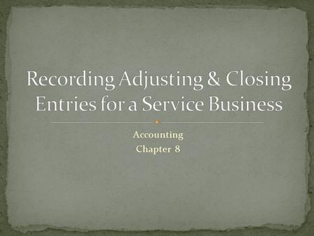 Accounting Chapter 8. Remember the Adjustment Column of the Work Sheet? Adjustments must be journalized and posted WHY? Accounting Period Cycle Adequate.