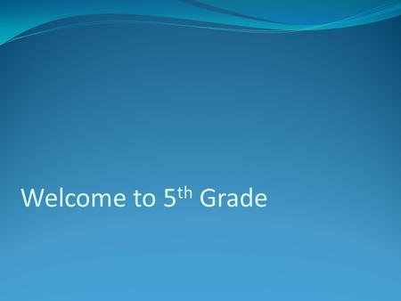 Welcome to 5 th Grade. Fifth Grade Teachers Tricia Burton – Language Arts Julie Cash – Science Julie Jones – Social Studies/Spelling Holly Plunkett –