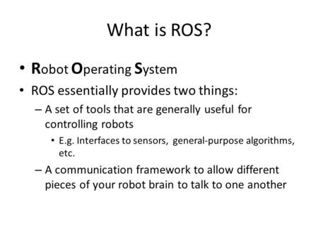 What is ROS? Robot Operating System