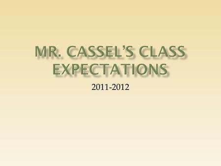 2011-2012.  There will be very little homework in science this year.  Grades are based on assignments, quizzes, tests, and labs.