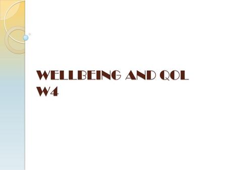 WELLBEING AND QOL W4.