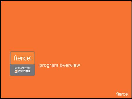 Program overview. © Copyright 2009 Fierce, Inc. 2 Purpose and Definition Purpose To further our vision “Build a better world, one conversation at a time.”