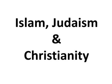 Islam, Judaism & Christianity