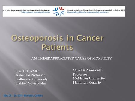 May 28 – 30, 2015, Montréal, Québec AN UNDERAPPRECIATED CAUSE OF MORBIDITY Sian E. Iles MD Associate Professor Dalhousie University Halifax Nova Scotia.