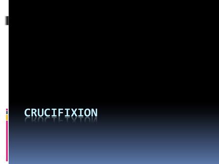 Ancient Rome  Crucifixion was incredibly painful, hence the term “excruciating”  Massive strain on the wrists, arms and shoulders often resulting in.