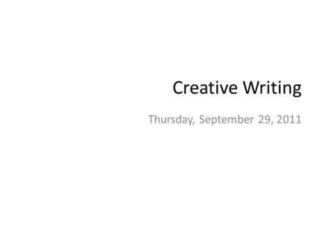 Creative Writing Thursday, September 29, 2011. TODAY’S TARGETS Identify methods of developing plot in a story Define the various forms of narrative voice.