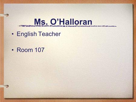 Ms. O’Halloran English Teacher Room 107. Expectations.