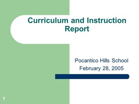 1 Curriculum and Instruction Report Pocantico Hills School February 28, 2005.