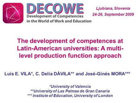 Luis E. VILA*, C. Delia DÁVILA** and José-Ginés MORA*** The development of competences at Latin-American universities: A multi- level production function.