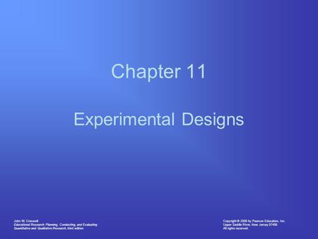 Copyright © 2008 by Pearson Education, Inc. Upper Saddle River, New Jersey 07458 All rights reserved. John W. Creswell Educational Research: Planning,