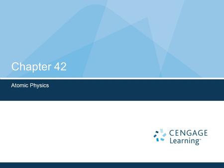 Chapter 42 Atomic Physics.