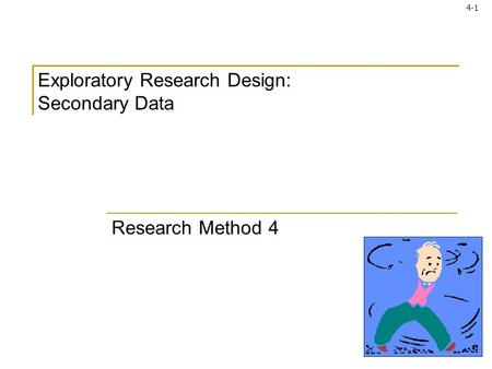 Exploratory Research Design: Secondary Data