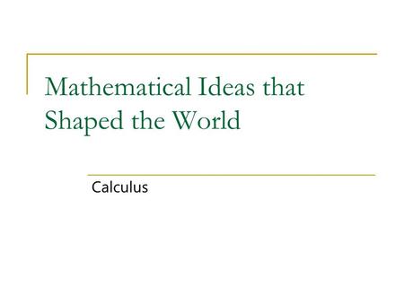 Mathematical Ideas that Shaped the World