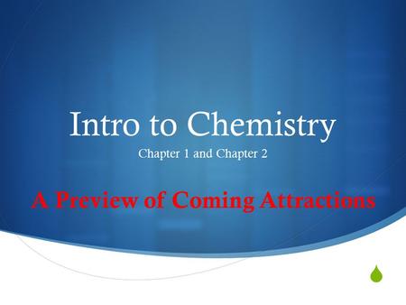 Chapter 1 and Chapter 2 A Preview of Coming Attractions