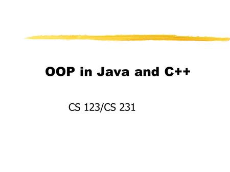 OOP in Java and C++ CS 123/CS 231. Outline zProgram Structure and Execution zEncapsulation and Inheritance zObjects, Variables, and Arrays zConstructors.