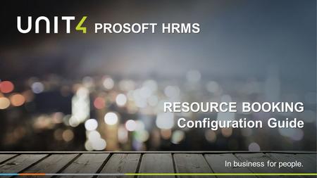 In business for people. PROSOFT HRMS RESOURCE BOOKING Configuration Guide.