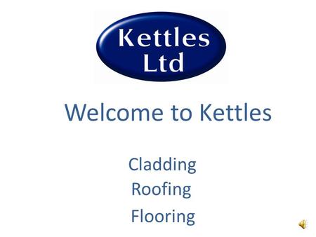 Welcome to Kettles Cladding Roofing Flooring Who are Kettles? Kettles Ltd specialise in coatings & maintenance for...... Formed 1989 Ampthill, Bedfordshire.