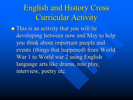 English and History Cross Curricular Activity This is an activity that you will be developing between now and May to help you think about important people.