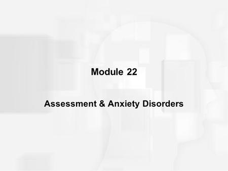 Module 22 Assessment & Anxiety Disorders. INTRODUCTION Insanity –legal definition, means not knowing the difference between right and wrong Mental disorders.