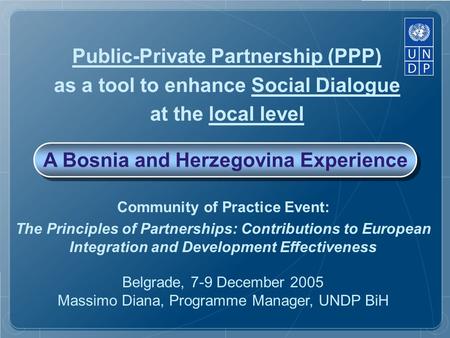 Public-Private Partnership (PPP) as a tool to enhance Social Dialogue at the local level Community of Practice Event: The Principles of Partnerships: Contributions.