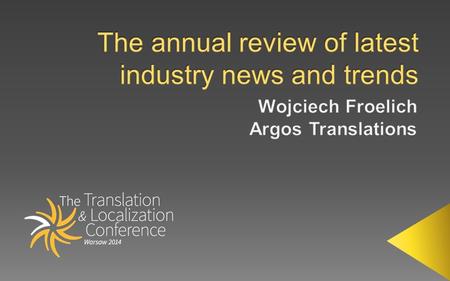  Trends: › usual trio: desktop version, server version, cloud version › cloud version + free editor › industry standards adopted (XLIFF, TMX, TBX)