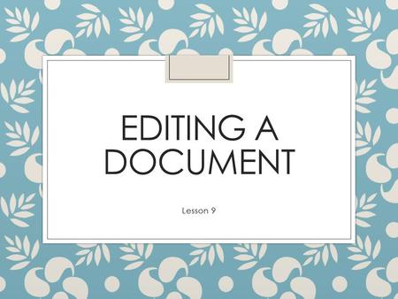 EDITING A DOCUMENT Lesson 9. Translate ◦ Feature that allows users to translate their document into other languages ◦ Must be connected to the Internet.