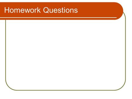 Homework Questions.