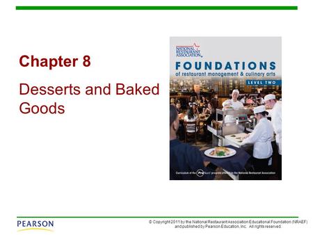 © Copyright 2011 by the National Restaurant Association Educational Foundation (NRAEF) and published by Pearson Education, Inc. All rights reserved. Chapter.