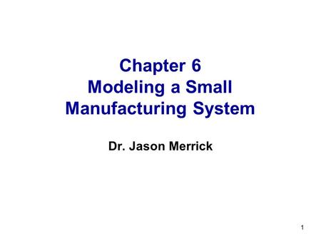 Chapter 6 Modeling a Small Manufacturing System