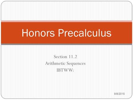 Section 11.2 Arithmetic Sequences IBTWW: