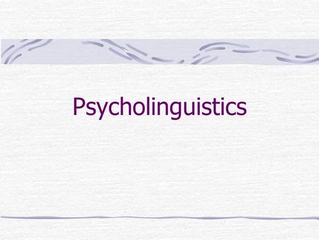 Psycholinguistics.