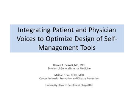 Darren A. DeWalt, MD, MPH Division of General Internal Medicine Maihan B. Vu, Dr.PH, MPH Center for Health Promotion and Disease Prevention University.