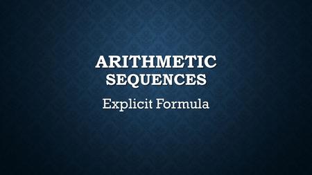 Arithmetic Sequences Explicit Formula.