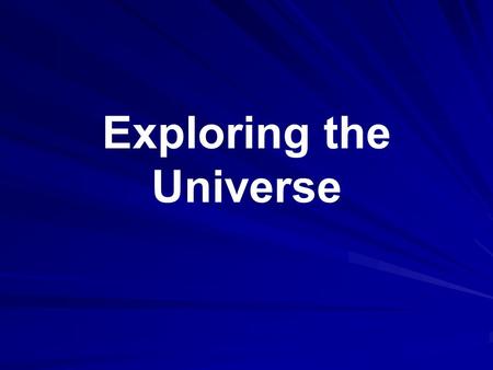 Exploring the Universe