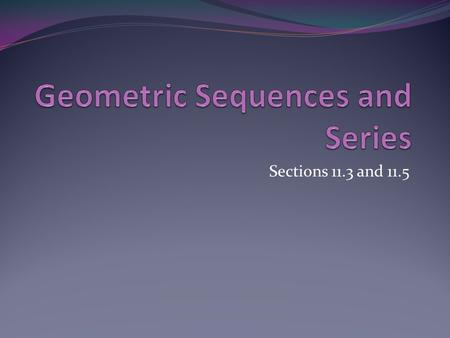 Geometric Sequences and Series