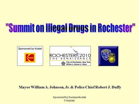 Sponsored by Eastman Kodak Company Mayor William A. Johnson, Jr. & Police Chief Robert J. Duffy.