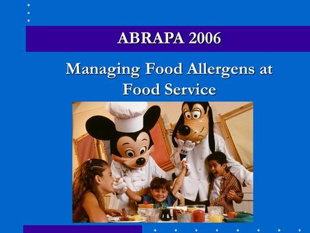 ABRAPA 2006 Managing Food Allergens at Food Service ABRAPA 2006.