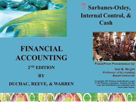 1 PowerPointPresentation by PowerPoint Presentation by Gail B. Wright Professor of Accounting Bryant University © Copyright 2007 Thomson South-Western,