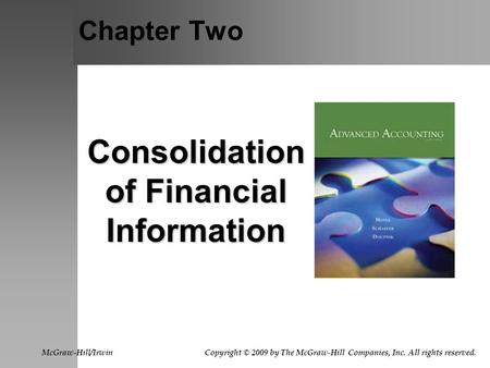 Chapter Two Consolidation of Financial Information McGraw-Hill/Irwin Copyright © 2009 by The McGraw-Hill Companies, Inc. All rights reserved.